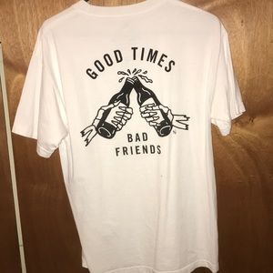 Men’s medium “good times bad friends” tee